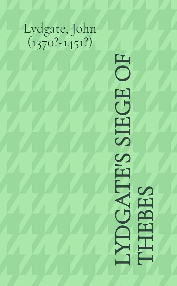 Lydgate's Siege of Thebes = "Осада Фив" Лидгейта