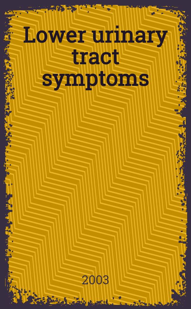 Lower urinary tract symptoms/benign prostatic hyperplasia: controlling factors that matter : Based on satellite symp. held during the Congress of the 26th Soc. intern. d'urologie on Sept. 11, 2002, in Stockholm, Sweden = Симптомы нижних мочевых путей и доброкачественная гиперплазия простаты:контроль факторов вещества