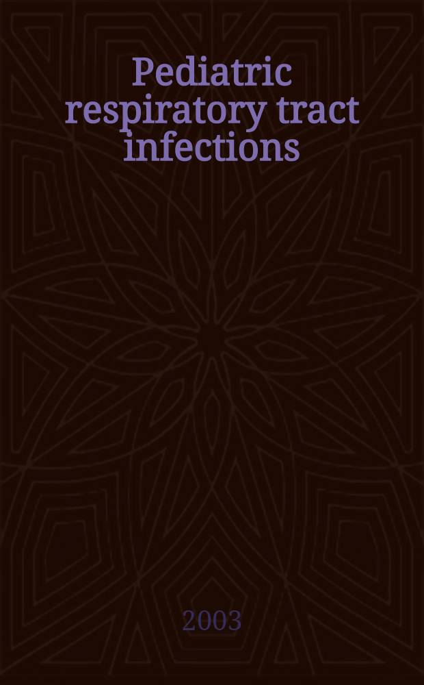 Pediatric respiratory tract infections : Etiology, microbiology a. resistance trends = Инфекции детского респираторного тракта:этиология,микробиология и направления сопротивления