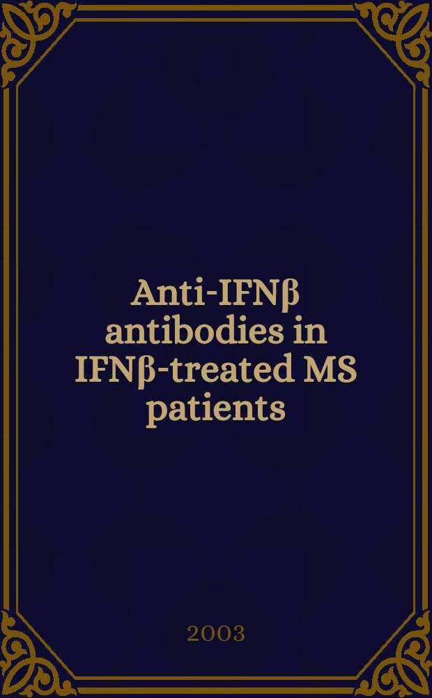 Anti-IFNβ antibodies in IFNβ-treated MS patients : ... conf., London, England, on May 16 a. 17, 2003