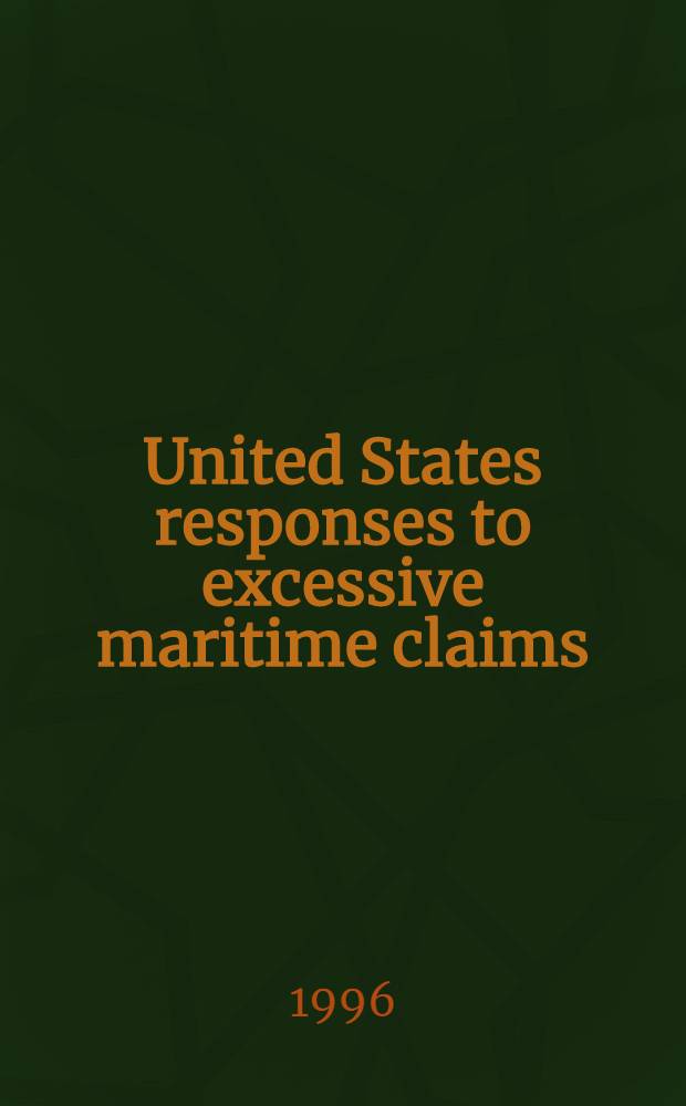 United States responses to excessive maritime claims = Ответы США относительно присоединения излишних морских территорий