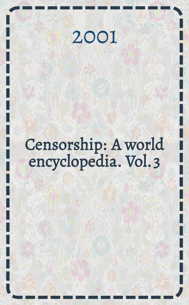 Censorship : A world encyclopedia. Vol. 3 : L - R