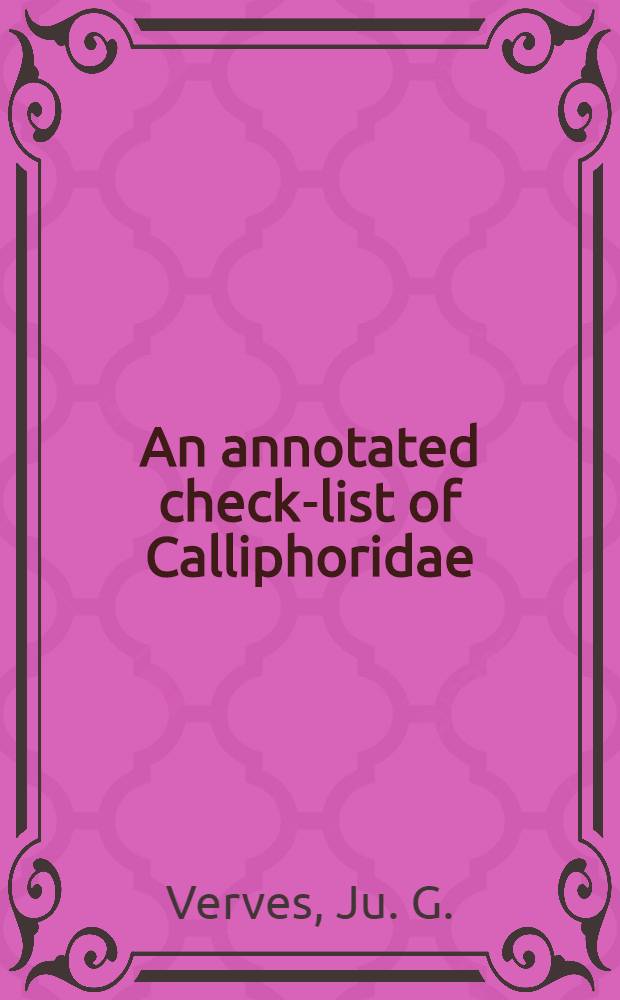 An annotated check-list of Calliphoridae (Diptera) of the Russian Far East = Аннотированный список каллифорид(двукрылые:каллифориды) Дальнего Востока России