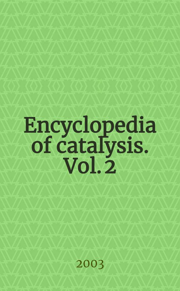 Encyclopedia of catalysis. Vol. 2 : [C]
