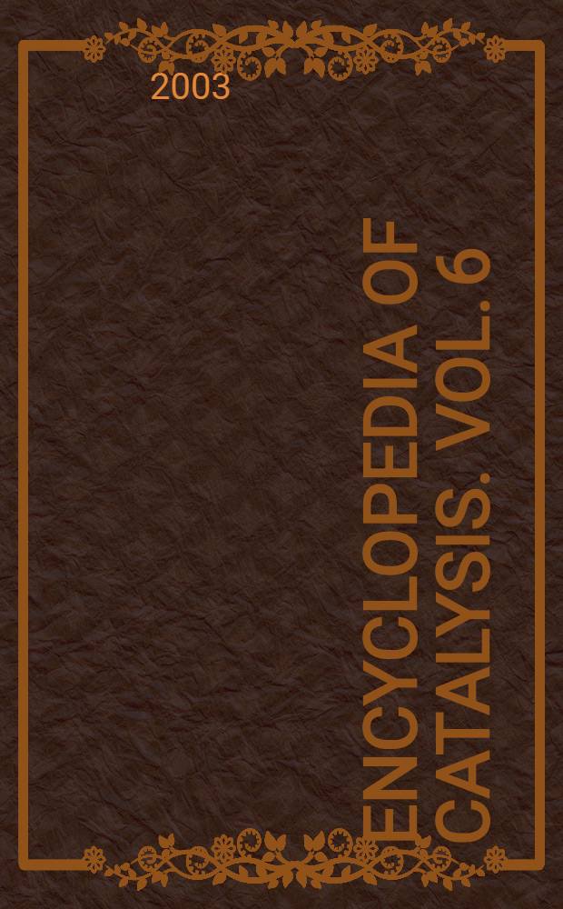 Encyclopedia of catalysis. Vol. 6 : [Re - Z]