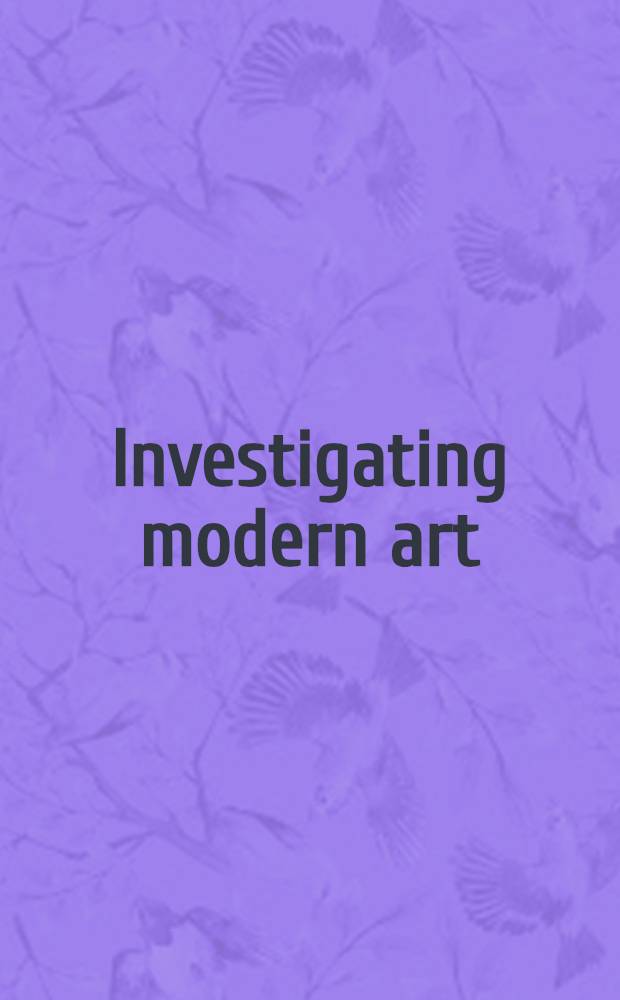 Investigating modern art = Исследование современного искусства