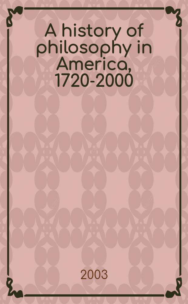 A history of philosophy in America, 1720-2000 = История американской философии 1720 - 2000 гг.