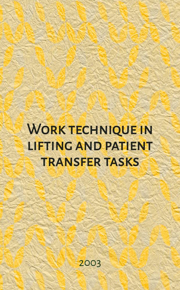 Work technique in lifting and patient transfer tasks : Diss. = Рабочая техника по подъему и задачи по перемещению пациента