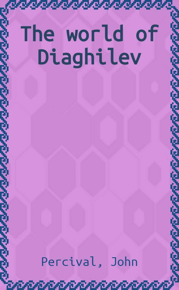 The world of Diaghilev = Мир Дягилева