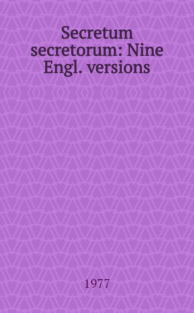 Secretum secretorum : Nine Engl. versions = "Секрет секретов" - девять английских версий