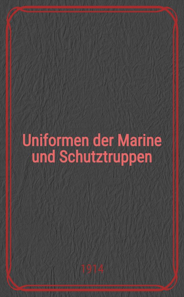 Uniformen der Marine und Schutztruppen : Sammel-Album = Униформа ВМФ и колониальных войк