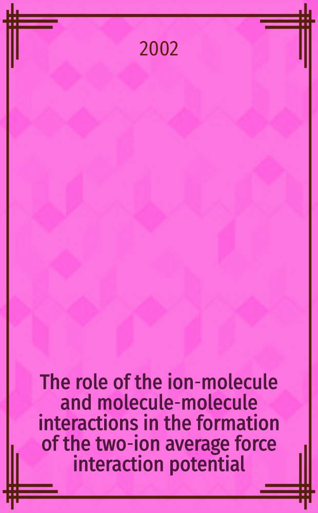 The role of the ion-molecule and molecule-molecule interactions in the formation of the two-ion average force interaction potential