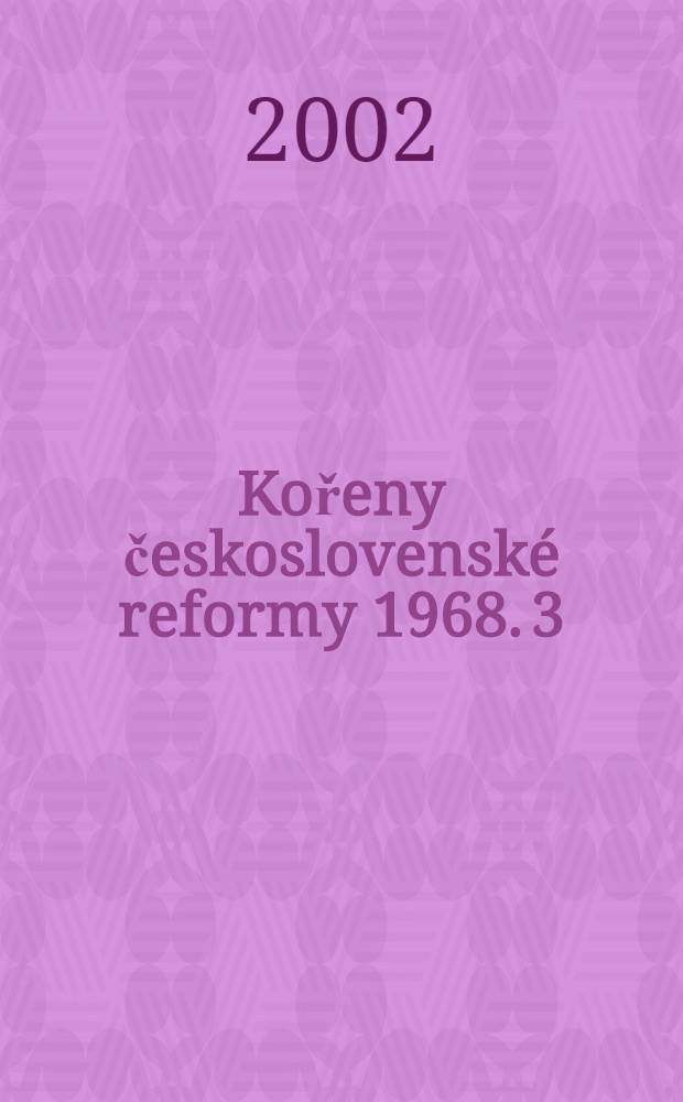 Kořeny československé reformy 1968. 3 : Změny ve společnosti ; 4: Struktura moci