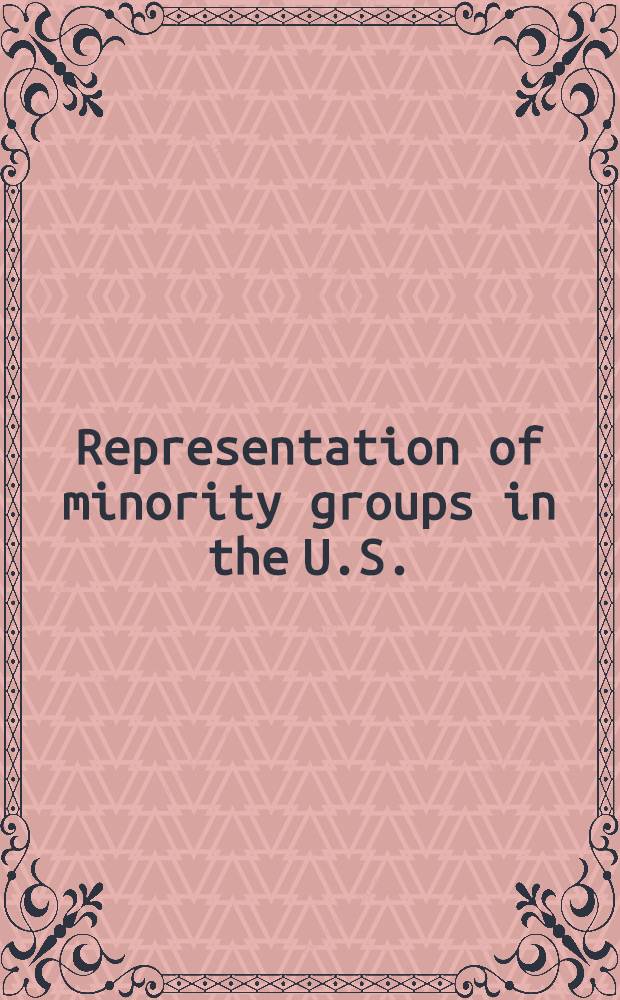 Representation of minority groups in the U.S. : Implications for the twenty-first cent