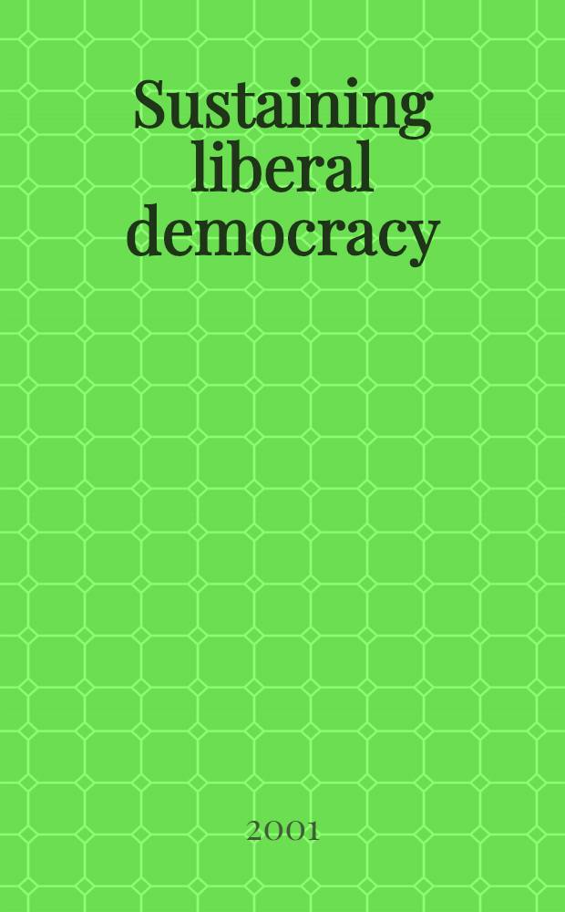 Sustaining liberal democracy : Ecological challenges a. opportunities = Поддерживающая свободная демократия: экологические проблемы и благоприятные возможности