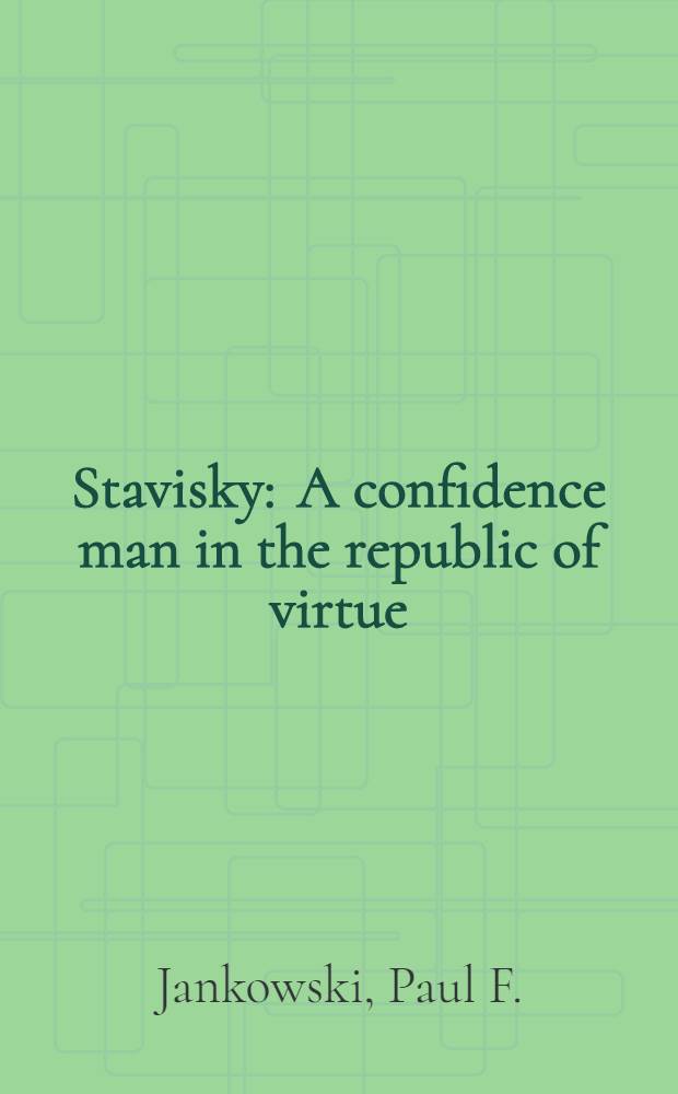 Stavisky : A confidence man in the republic of virtue = Ставинский: доверие человека в добродетельной республике