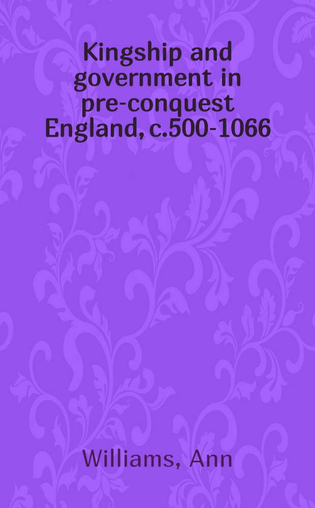 Kingship and government in pre-conquest England, c.500-1066 = Королевство и управление в Англии до захвата