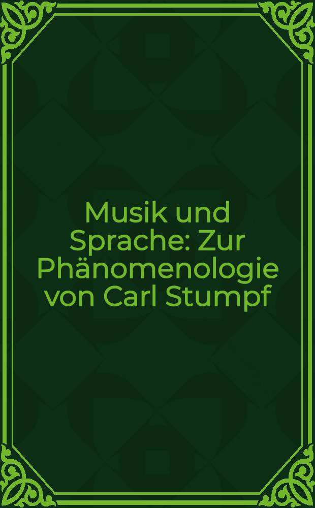 Musik und Sprache : Zur Phänomenologie von Carl Stumpf : Vortr. des Symp. zum Thema "Musik und Sprache in Wissenschaft und Kunst" vom 3.-5. Dez. 1998 = Музыка и речь