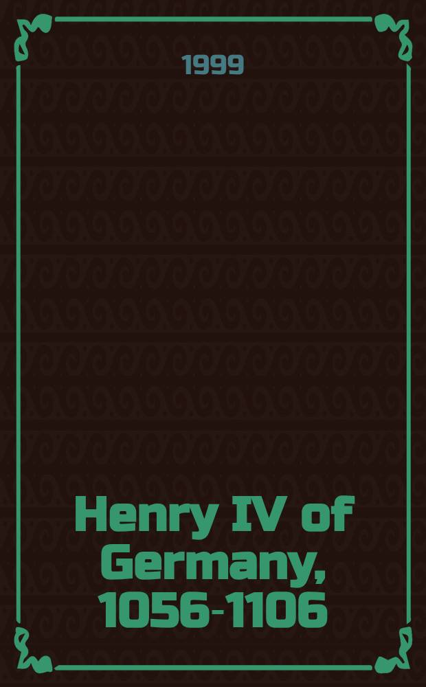Henry IV of Germany, 1056-1106 = Генрих IV, германиский император, 1056-1106