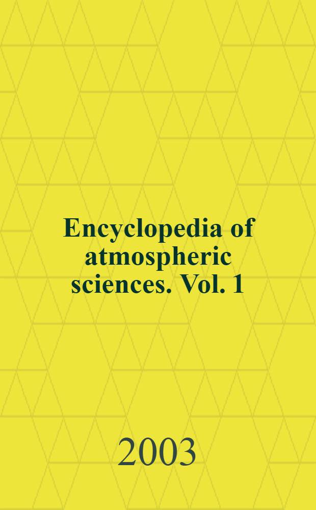 Encyclopedia of atmospheric sciences. Vol. 1 : [A - Cli]