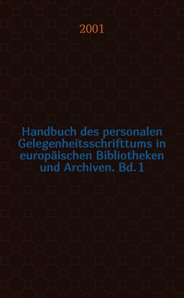 Handbuch des personalen Gelegenheitsschrifttums in europäischen Bibliotheken und Archiven. Bd. 1 : Breslau, Universitätsbibliothek