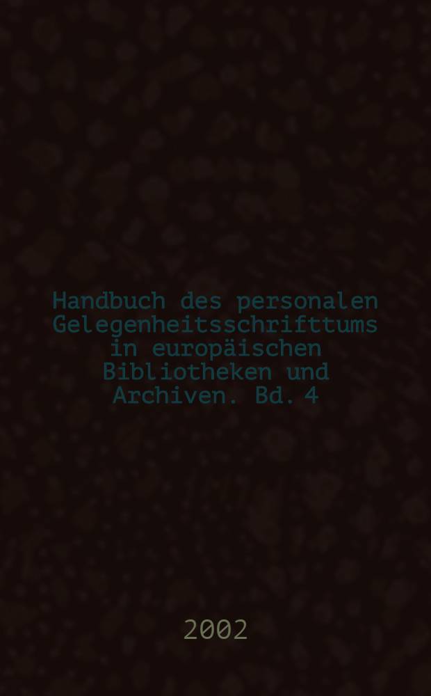 Handbuch des personalen Gelegenheitsschrifttums in europäischen Bibliotheken und Archiven. Bd. 4 : Thorn, Öffentliche Wojewodschaftsbibliothek und Kopernikus-Bücherei