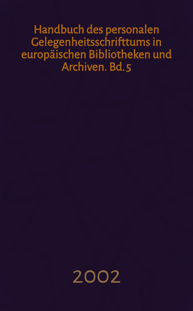 Handbuch des personalen Gelegenheitsschrifttums in europ&auml;ischen Bibliotheken und Archiven. Bd. 5 : Thorn, &Ouml;ffentliche Wojewodschaftsbibliothek und Kopernikus-B&uuml;cherei