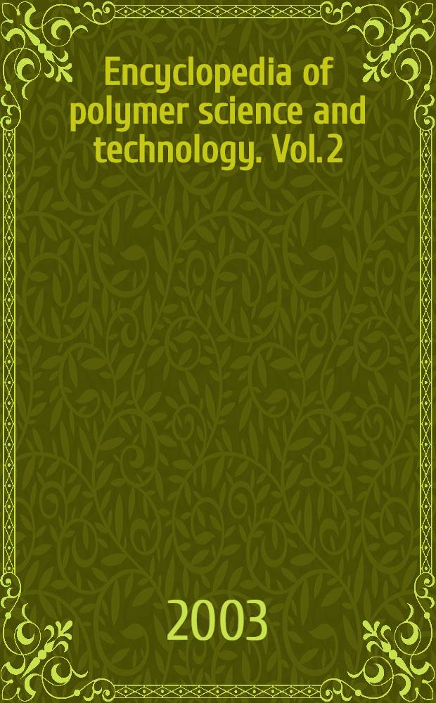 Encyclopedia of polymer science and technology. Vol. 2 : Coextrusion to Hyperbranched polymers