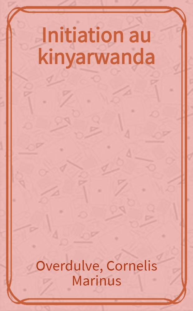 Initiation au kinyarwanda : Man. d'apprentissage de la lang. rwandaise = Посвящение в киньяруанда.