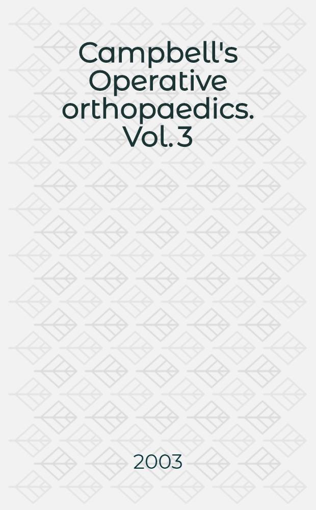 Campbell's Operative orthopaedics. Vol. 3