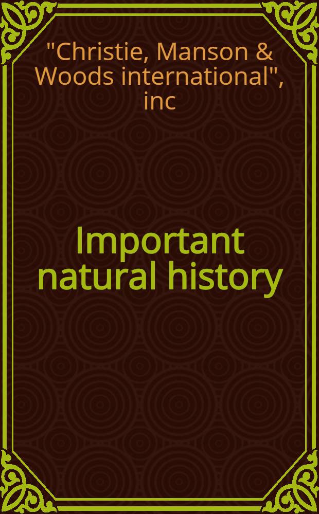 Important natural history : Auction, 14 Oct. 2003, New York : A catalogue = Естественная история.