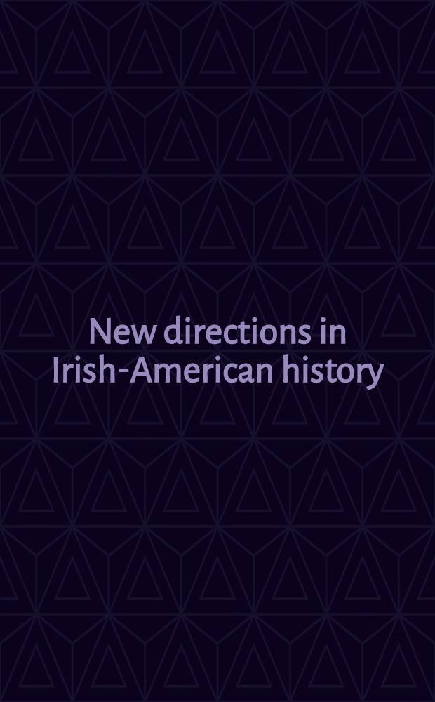 New directions in Irish-American history = Новые положения в ирландско-американской истории