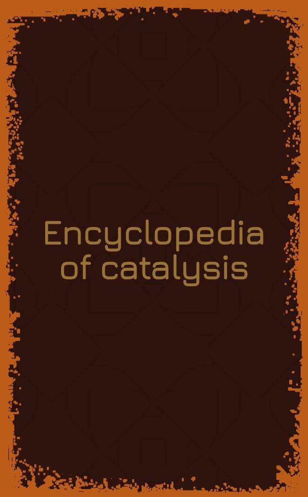 Encyclopedia of catalysis