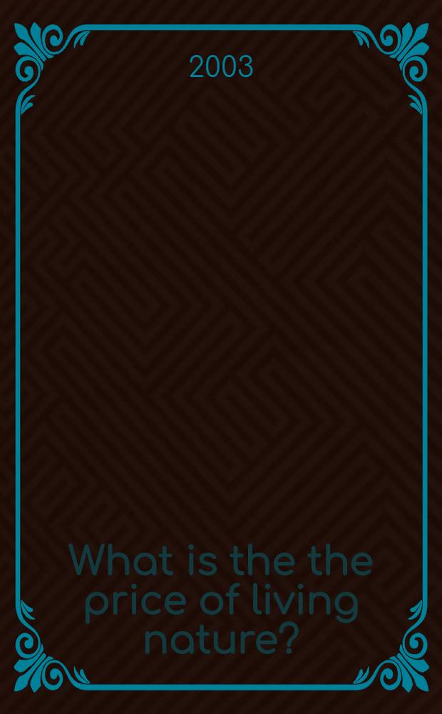 What is the the price of living nature? : Ecological a. econ. aspects of sustainable development : A guide for children a. ministers
