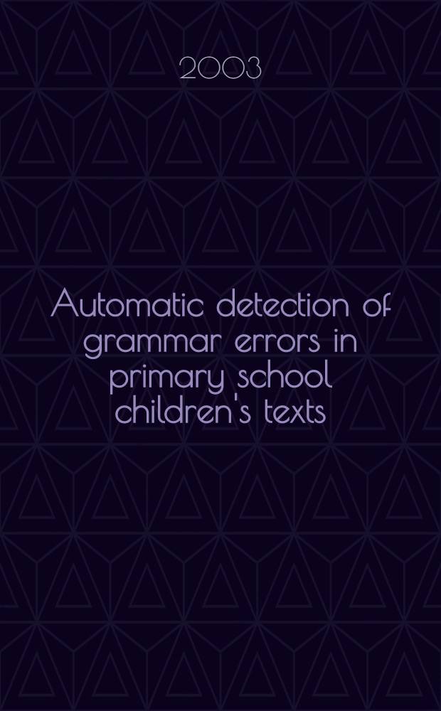 Automatic detection of grammar errors in primary school children's texts : A finite state approach : Doc. diss = Автоматическое обнаружение грамматических ошибок в текстах младших школьников.