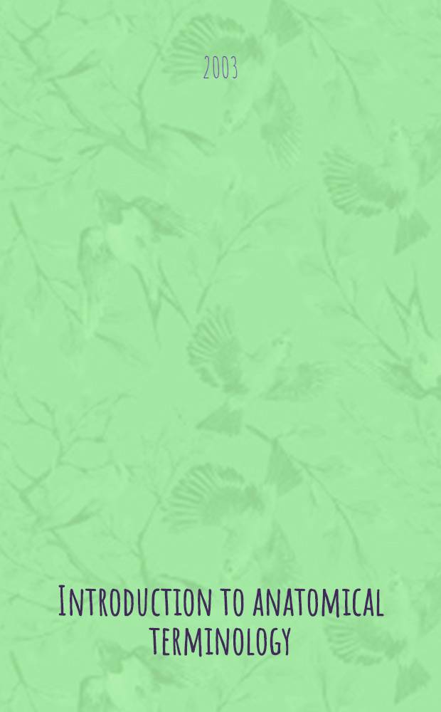 Introduction to anatomical terminology : Latin man. for the first-year student = Введение в анатомическую терминологию