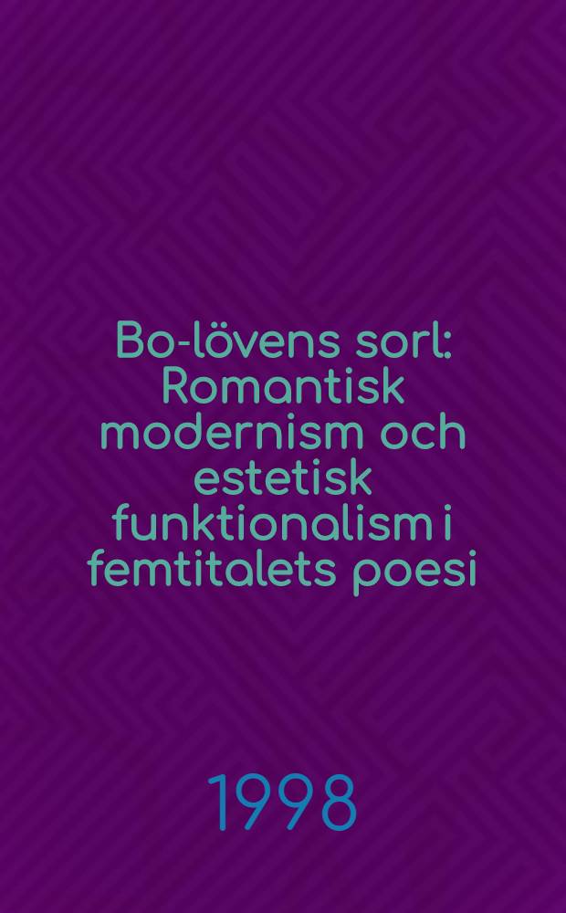 Bo-lövens sorl : Romantisk modernism och estetisk funktionalism i femtitalets poesi = Романтический модернизм и эстетический функционализм в поэзии 50-х годов