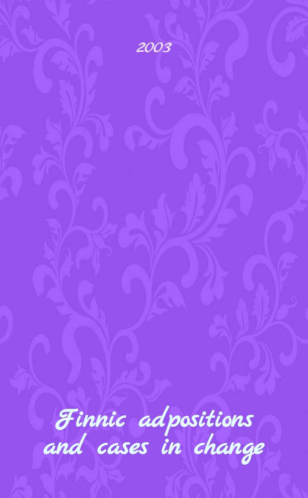 Finnic adpositions and cases in change : Diss. = Прбалтийско-финская адпозиция и категория падежа в историческом аспекте.