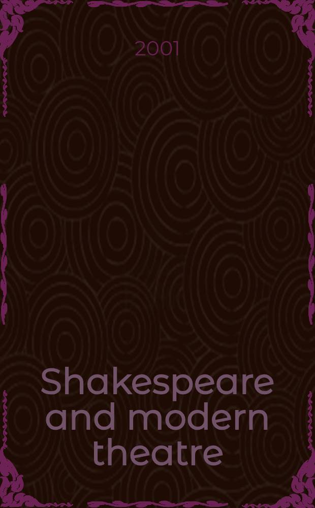 Shakespeare and modern theatre : The performance of modernity = Шекспир и современный театр.Театральные представления в современную эпоху
