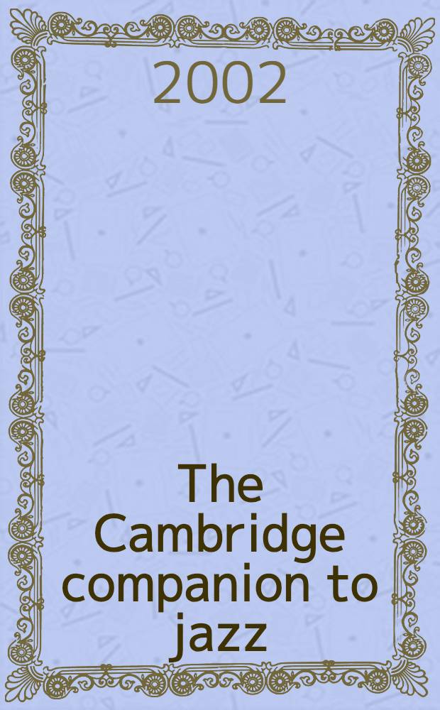 The Cambridge companion to jazz = Кэмбриджское общество по изучению джаза