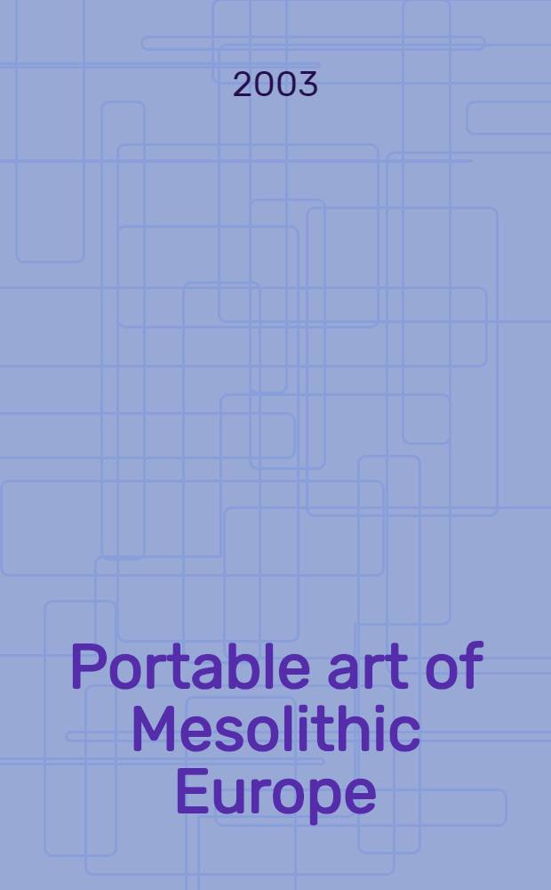 Portable art of Mesolithic Europe = Портативное искусство мезолитической Европы