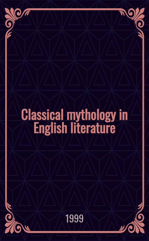 Classical mythology in English literature : A crit. anthology = Классическая мифология в английской литературе
