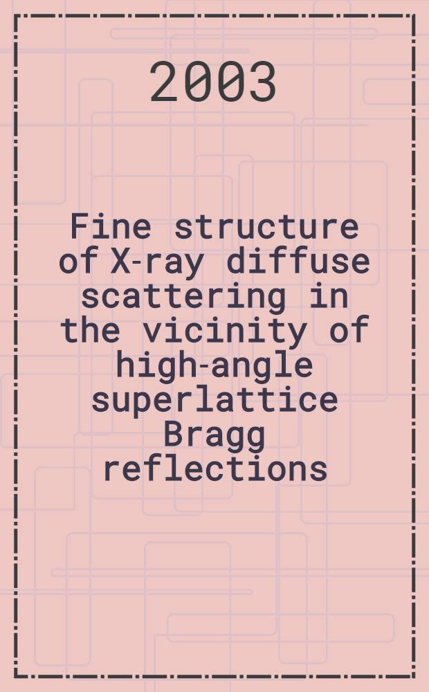 Fine structure of X-ray diffuse scattering in the vicinity of high-angle superlattice Bragg reflections