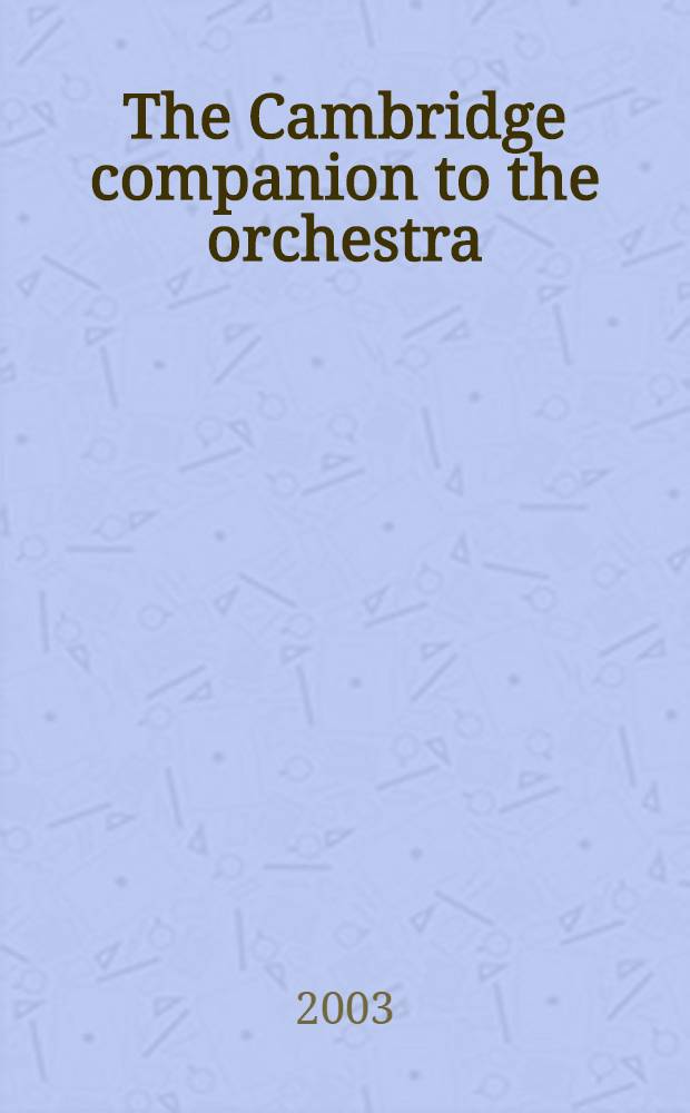 The Cambridge companion to the orchestra = Оркестр