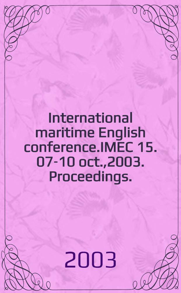 International maritime English conference.IMEC 15. 07-10 oct.,2003. Proceedings.