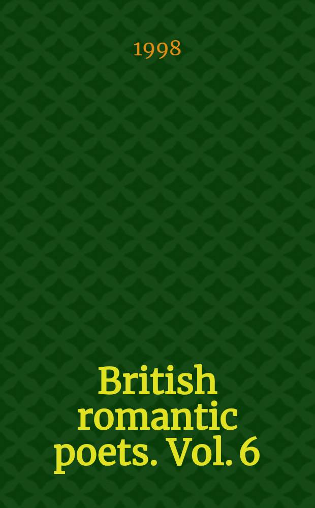 British romantic poets. Vol. 6 : Southey - Wordsworth