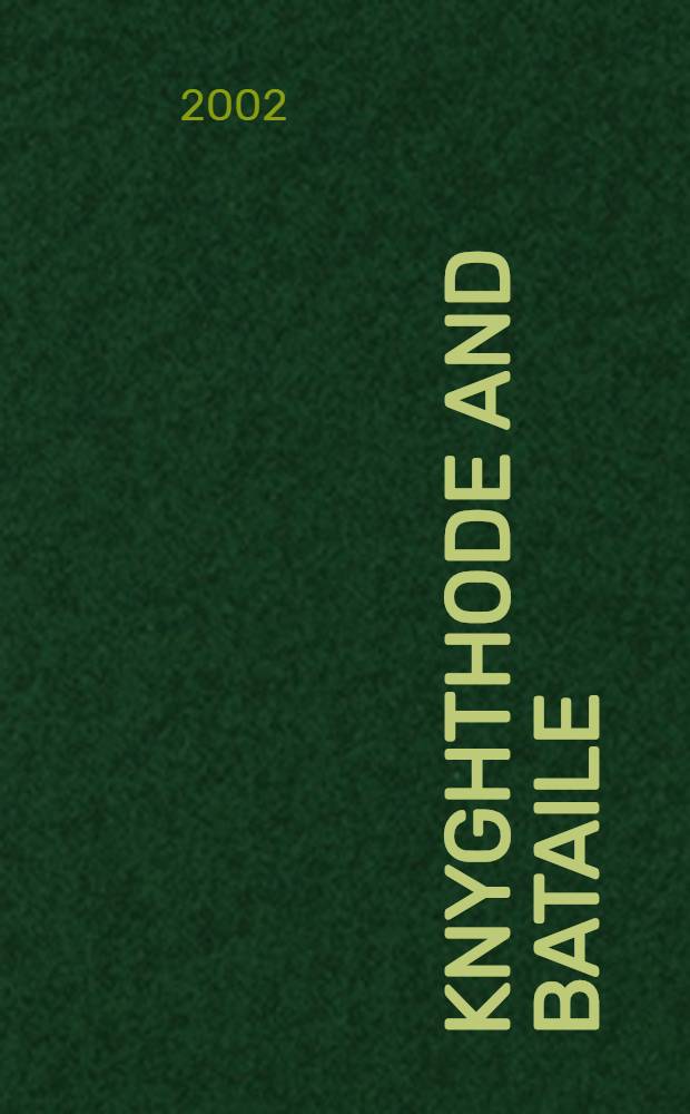 Knyghthode and bataile : A XVth cent. verse paraphrase of Flavius Vegetius Renatus' Treatise "De re militari" = Военные правила.Стихотворная переделка 15 века произведения Вегеция "О военных правилах"