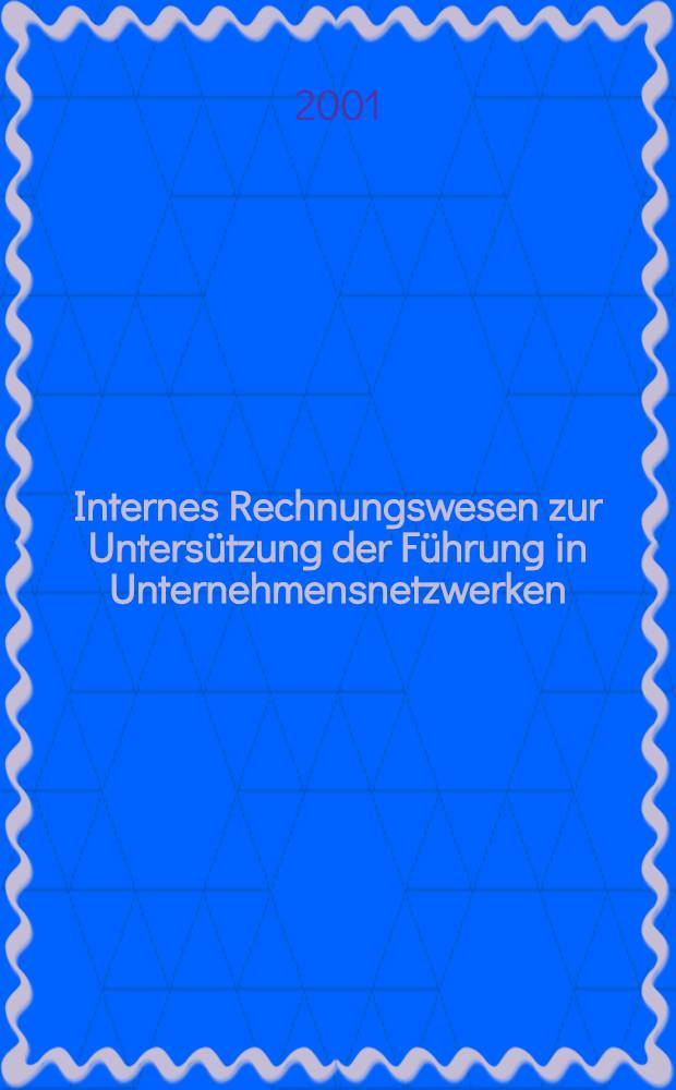Internes Rechnungswesen zur Untersützung der Führung in Unternehmensnetzwerken : Diss = Внутренняя финансовая отчетность в поддержку руководства планированием предприятия