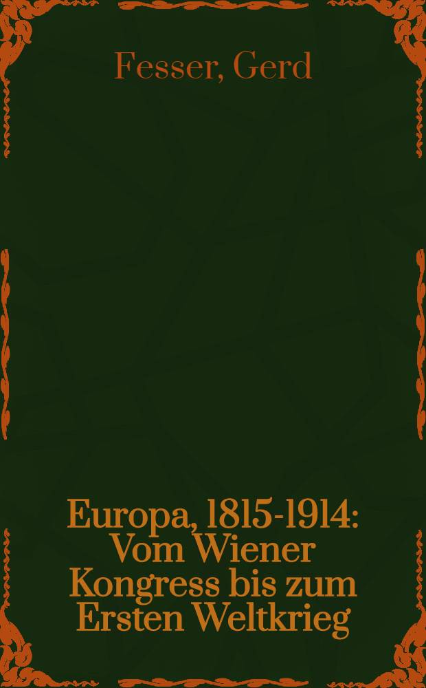 Europa, 1815-1914 : Vom Wiener Kongress bis zum Ersten Weltkrieg = Еврпа 1815-1914