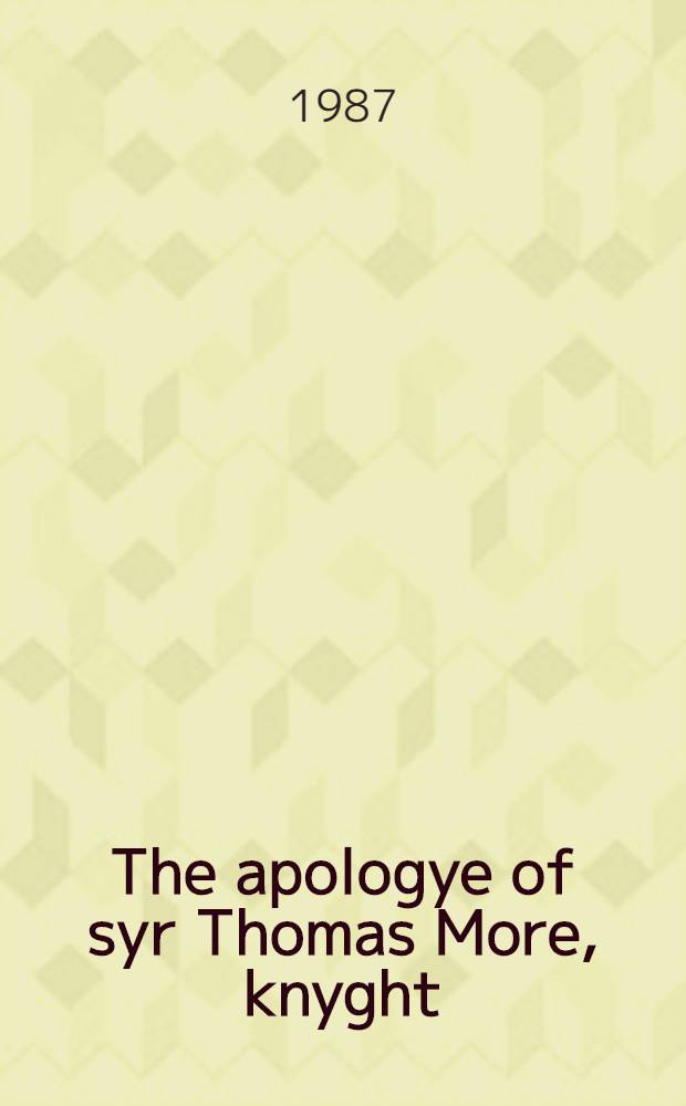 The apologye of syr Thomas More, knyght = Апология сэра Томаса Мора